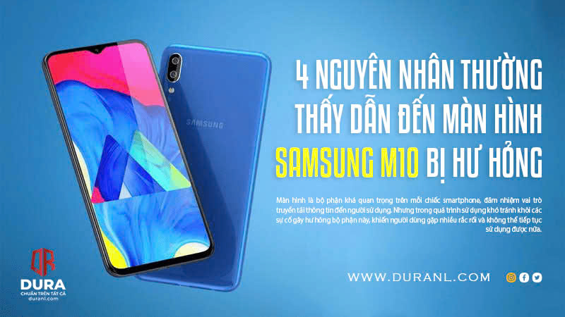 4 Nguyên nhân thường thấy dẫn đến màn hình Samsung M10 bị hư hỏng