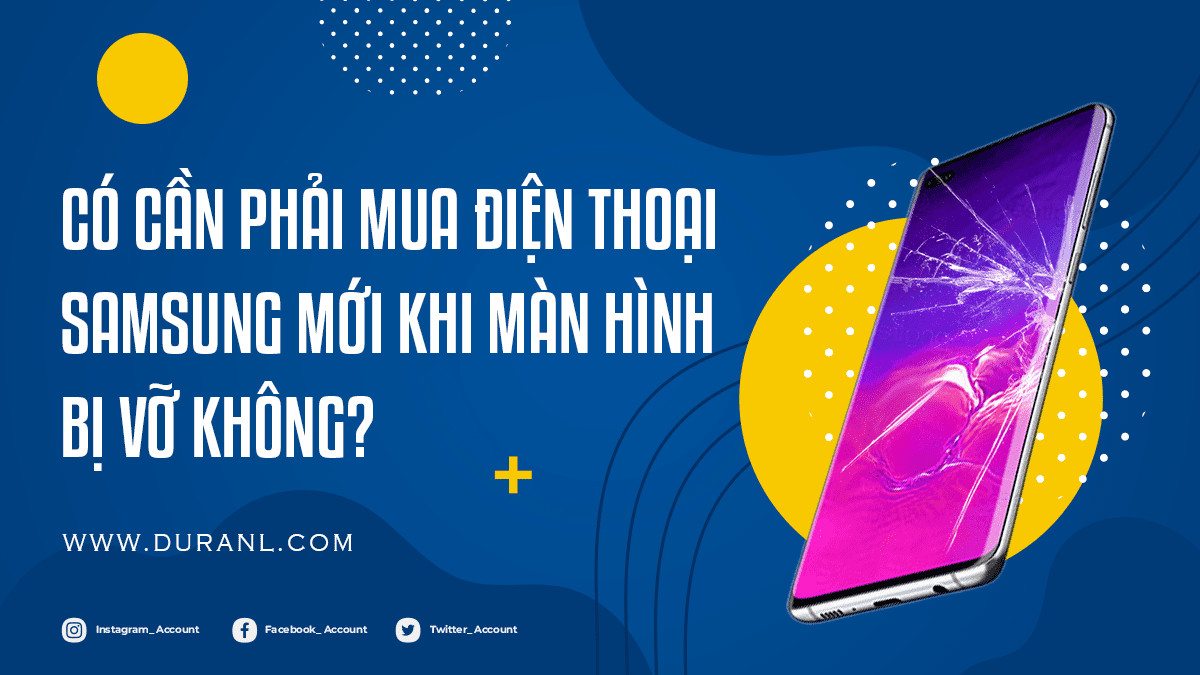 Có cần phải mua điện thoại Samsung mới khi màn hình bị vỡ không?