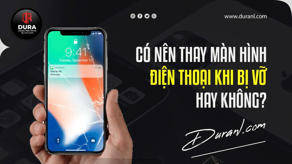 Có nên thay màn hình điện thoại khi bị vỡ hay không?