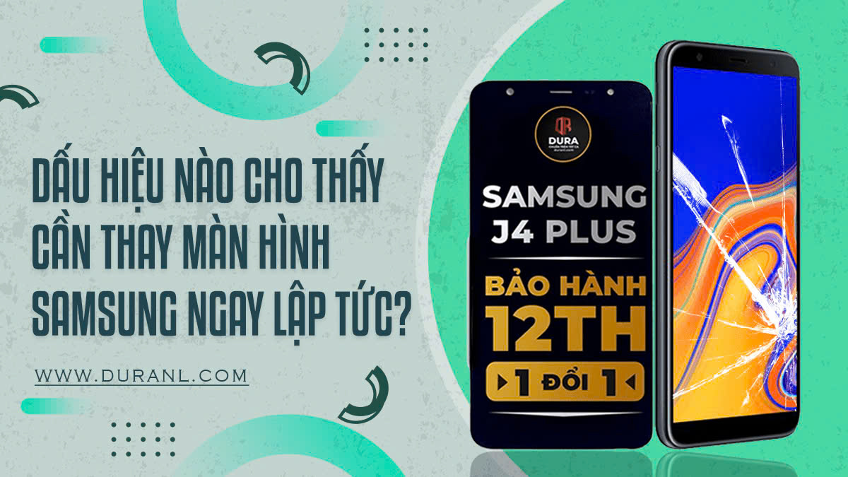 Dấu hiệu nào cho thấy cần thay màn hình Samsung ngay lập tức?