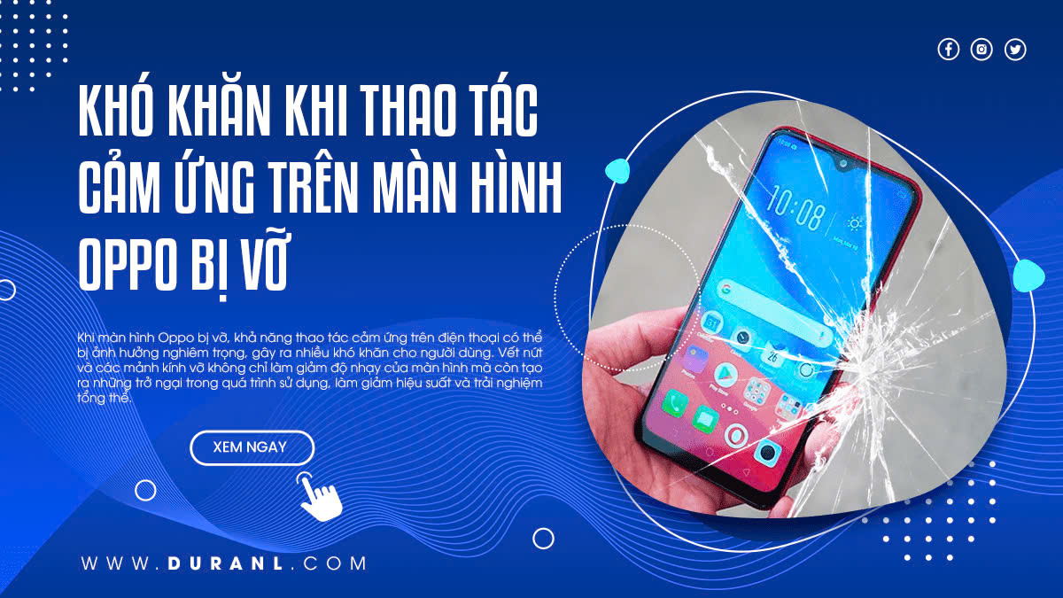 Khó khăn khi thao tác cảm ứng trên màn hình Oppo bị vỡ