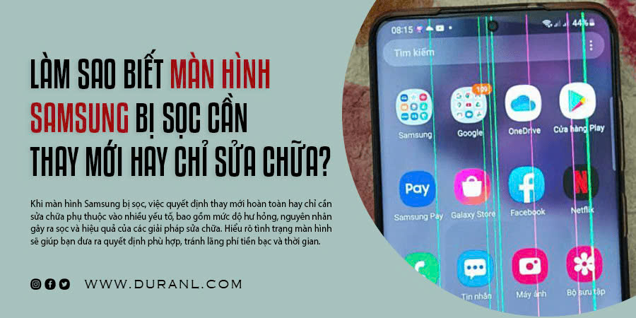 Làm sao biết màn hình Samsung bị sọc cần thay mới hay chỉ sửa chữa?