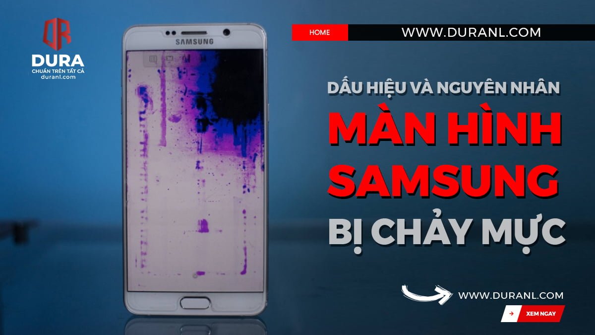 Dấu hiệu và nguyên nhân màn hình điện thoại Samsung bị chảy mực bạn nên biết