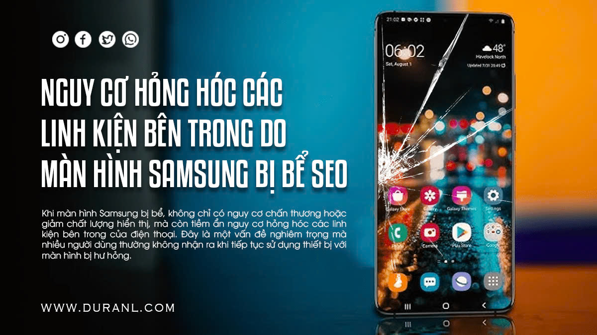 Nguy cơ hỏng hóc các linh kiện bên trong do màn hình Samsung bị bể seo