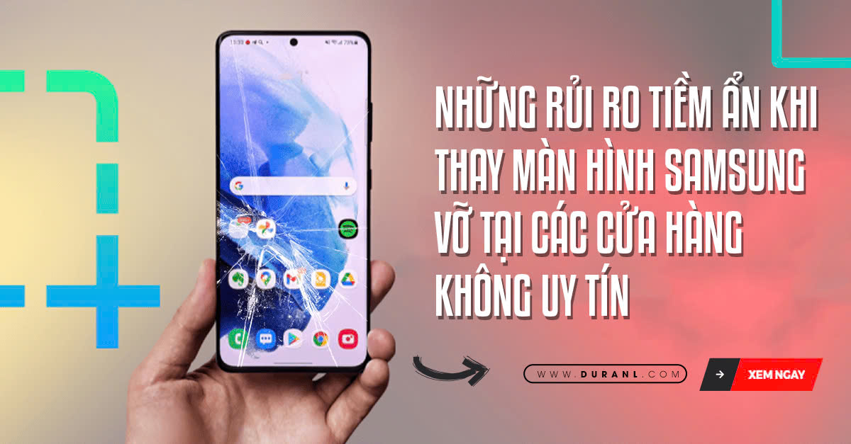 Những rủi ro tiềm ẩn khi thay màn hình Samsung vỡ tại các cửa hàng không uy tín