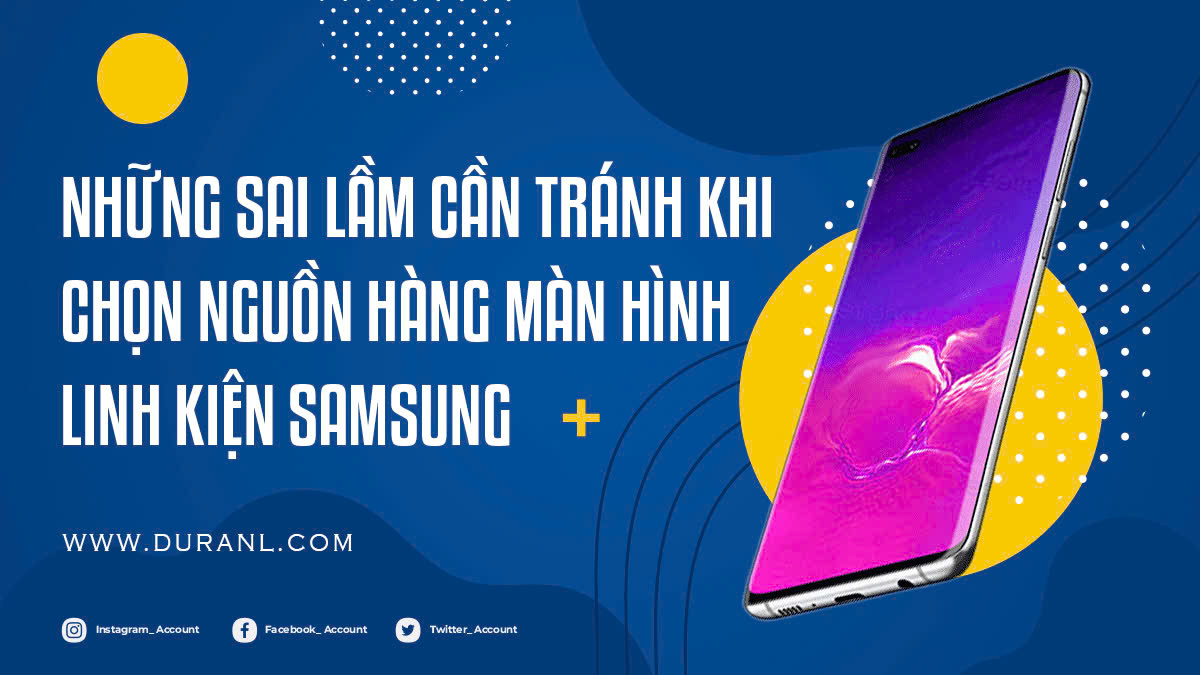 Những sai lầm cần tránh khi chọn nguồn hàng màn hình linh kiện Samsung