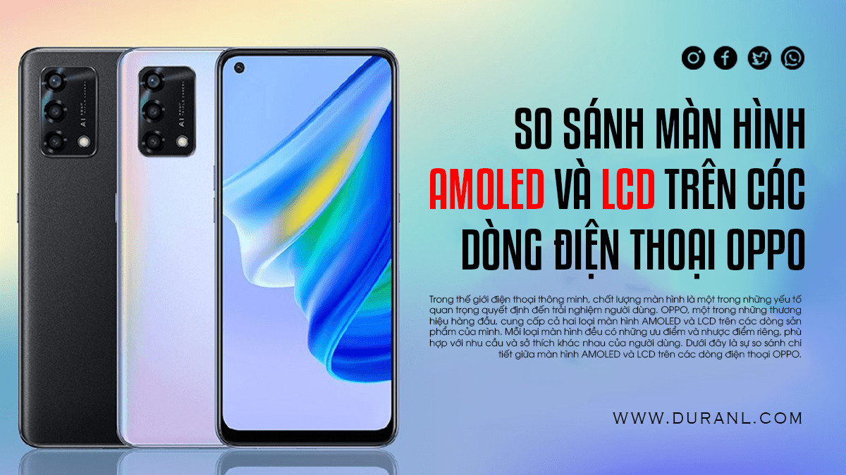 So Sánh Màn Hình AMOLED Và LCD Trên Các Dòng Điện Thoại OPPO