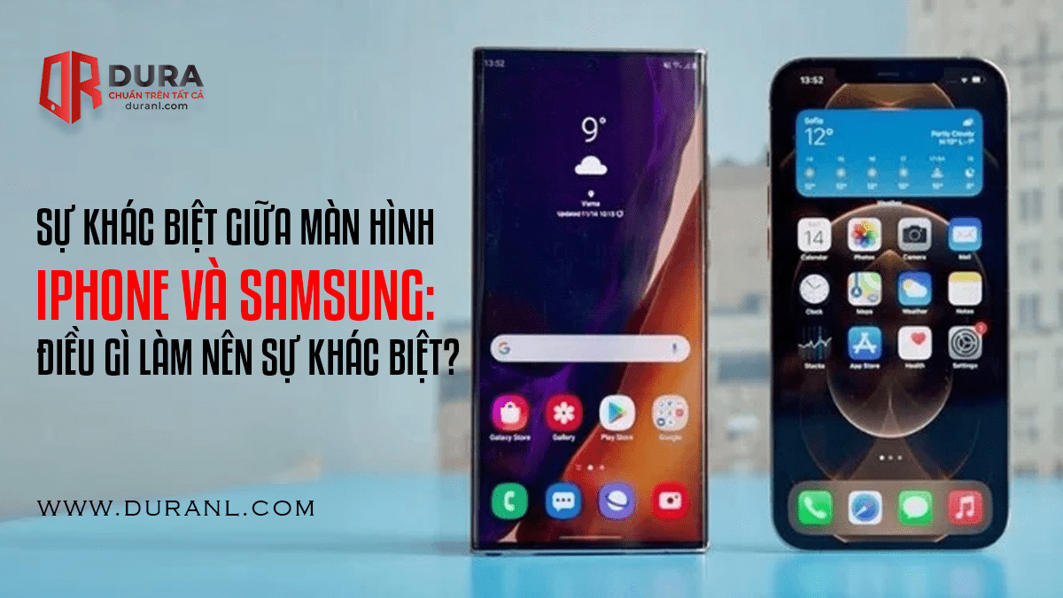 Sự Khác Biệt Giữa Màn Hình iPhone và Samsung: Điều Gì Làm Nên Sự Khác Biệt?