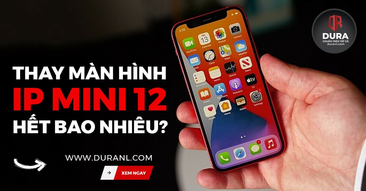 Giá thay màn hình iphone 12 mini bao nhiêu tiền?