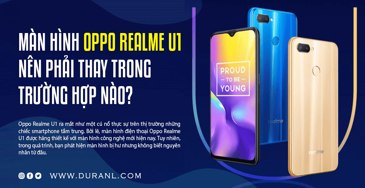 Màn hình Oppo Realme U1 nên phải thay trong trường hợp nào?