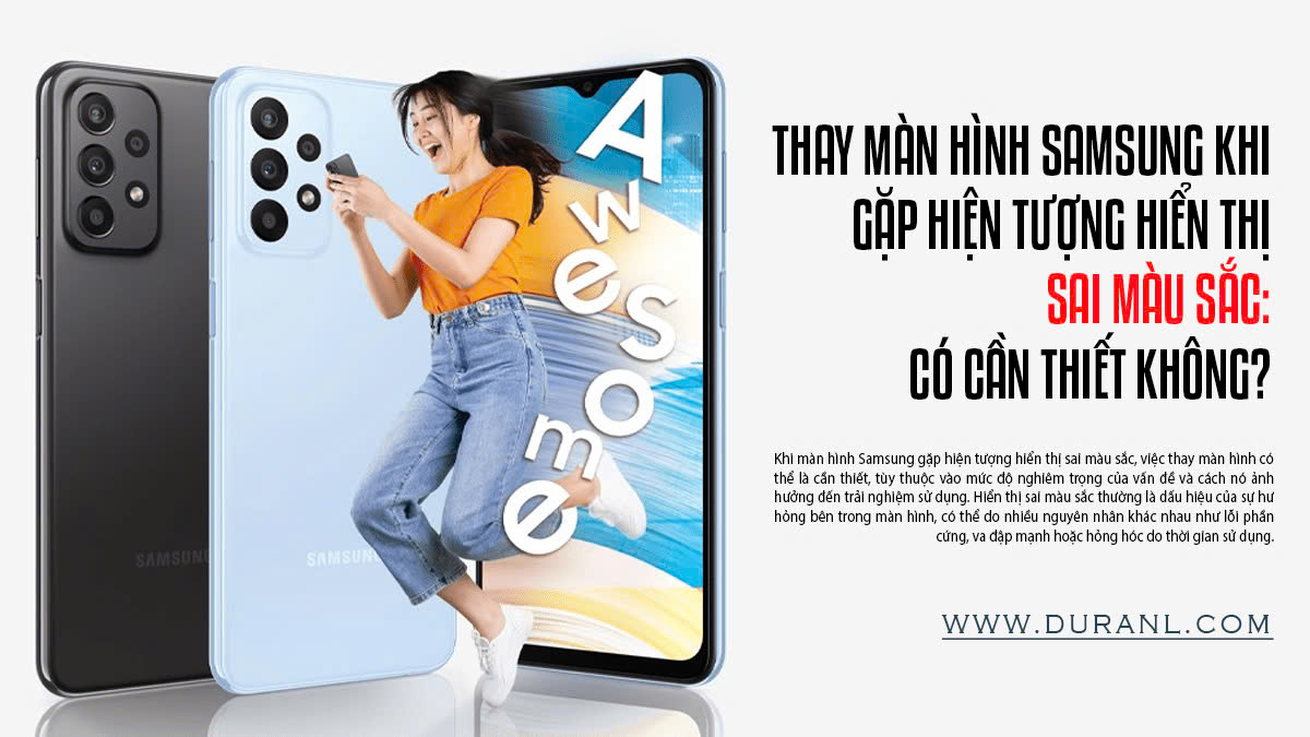 Thay màn hình Samsung khi gặp hiện tượng hiển thị sai màu sắc: Có cần thiết không?