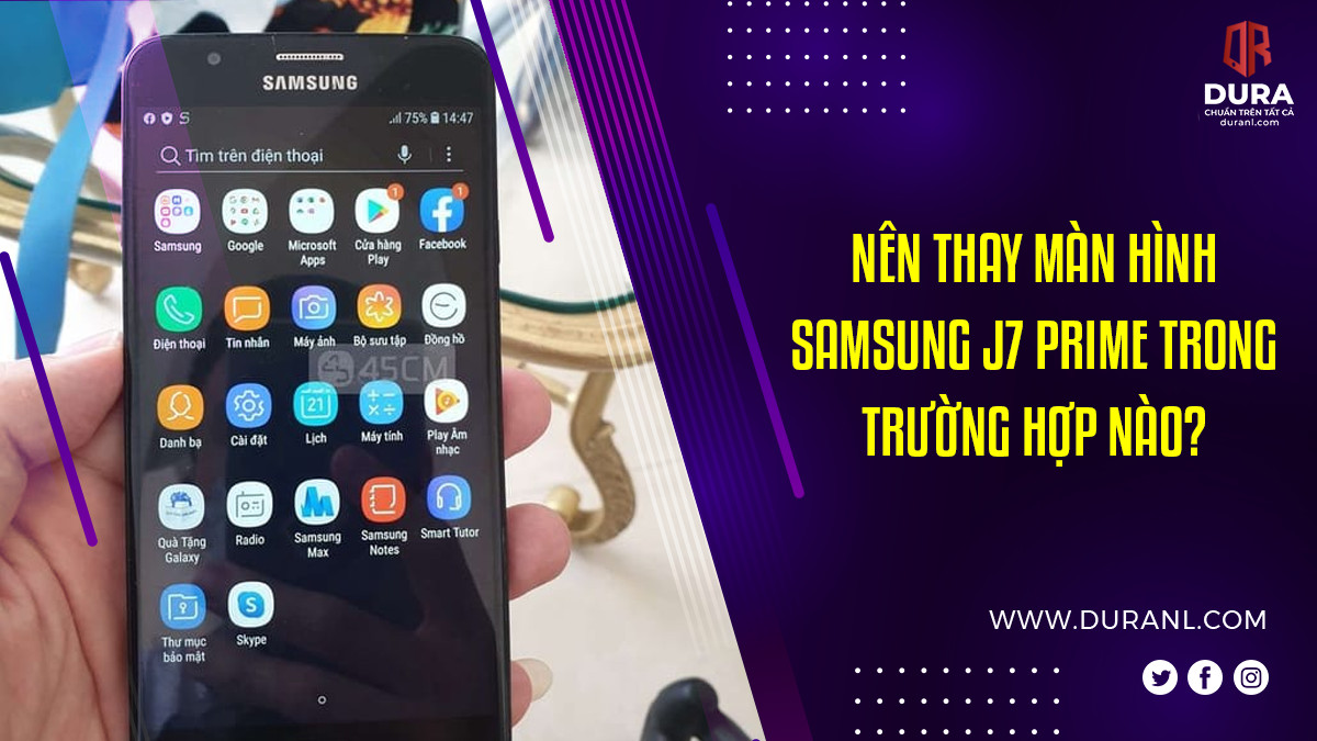Nên thay màn hình Samsung J7 Prime trong trường hợp nào?