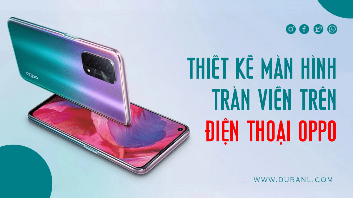 Thiết Kế Màn Hình Tràn Viền Trên Điện Thoại OPPO