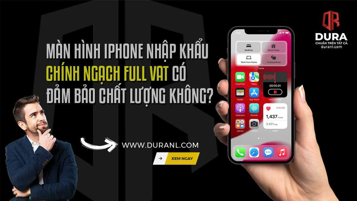 Màn hình iPhone nhập khẩu chính ngạch full VAT có đảm bảo chất lượng không?