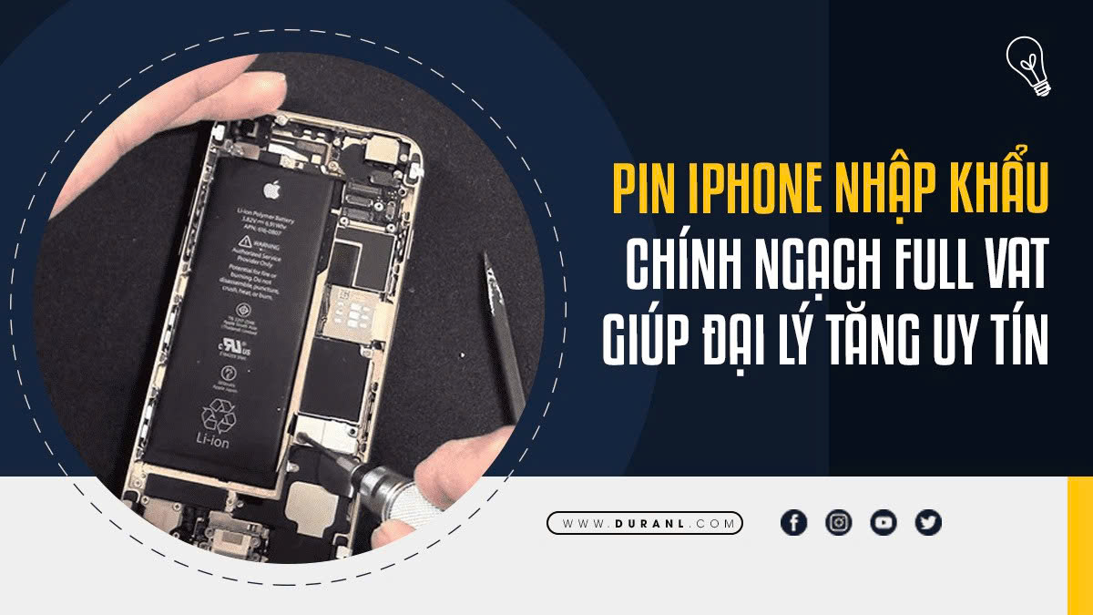 Pin iPhone nhập khẩu chính ngạch full VAT giúp đại lý tăng uy tín