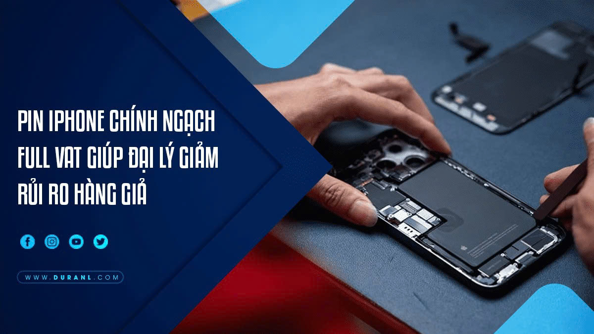 Pin iPhone chính ngạch full VAT giúp đại lý giảm rủi ro hàng giả