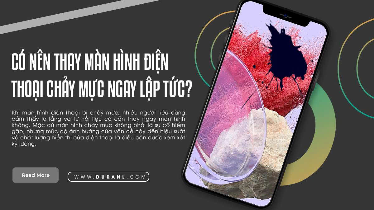 Có nên thay màn hình điện thoại chảy mực ngay lập tức?