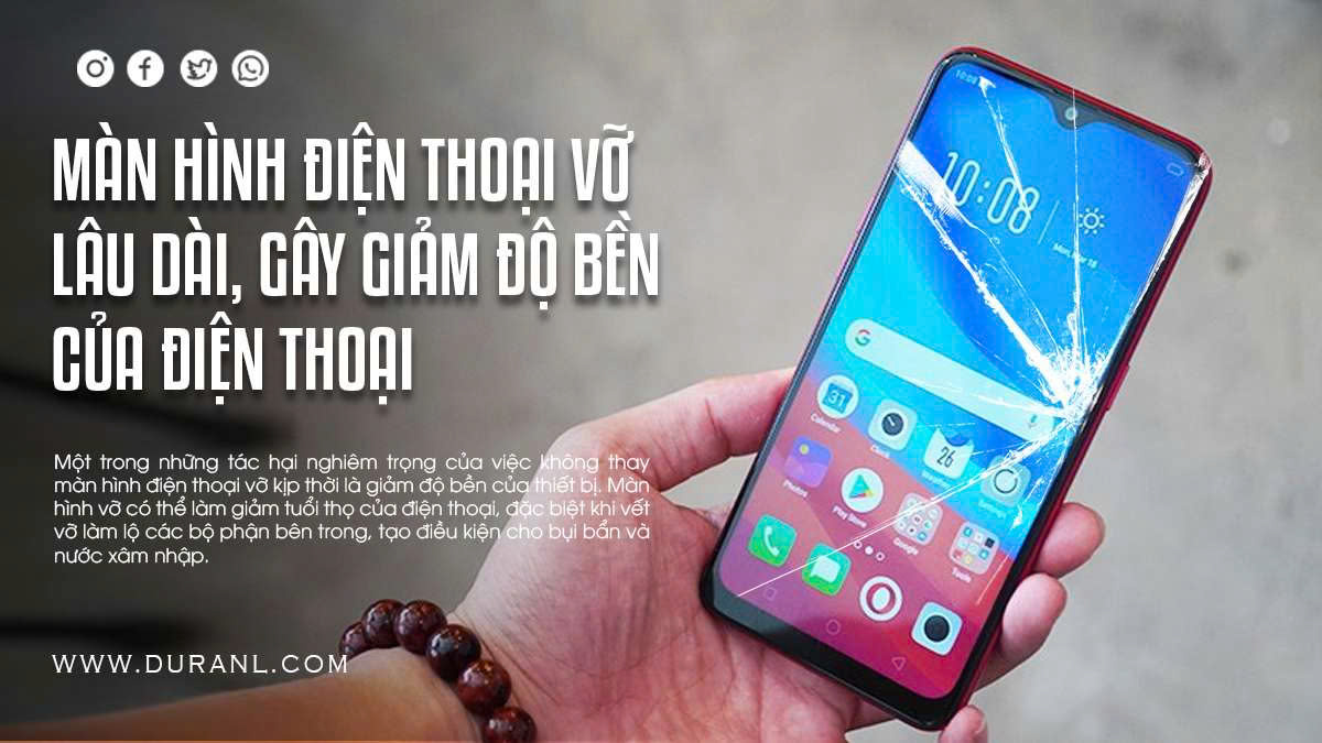 Màn hình điện thoại vỡ lâu dài, gây giảm độ bền của điện thoại