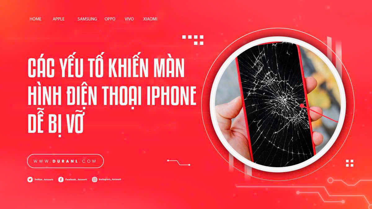 Các yếu tố khiến màn hình điện thoại iPhone dễ bị vỡ