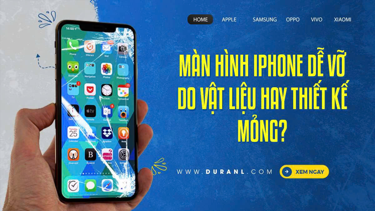 Màn hình iPhone dễ vỡ do vật liệu hay thiết kế mỏng?