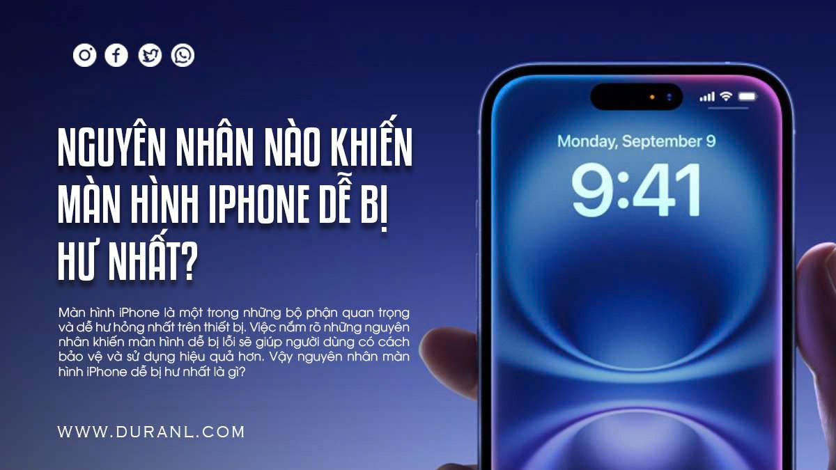 Nguyên nhân nào khiến màn hình iPhone dễ bị hư nhất?