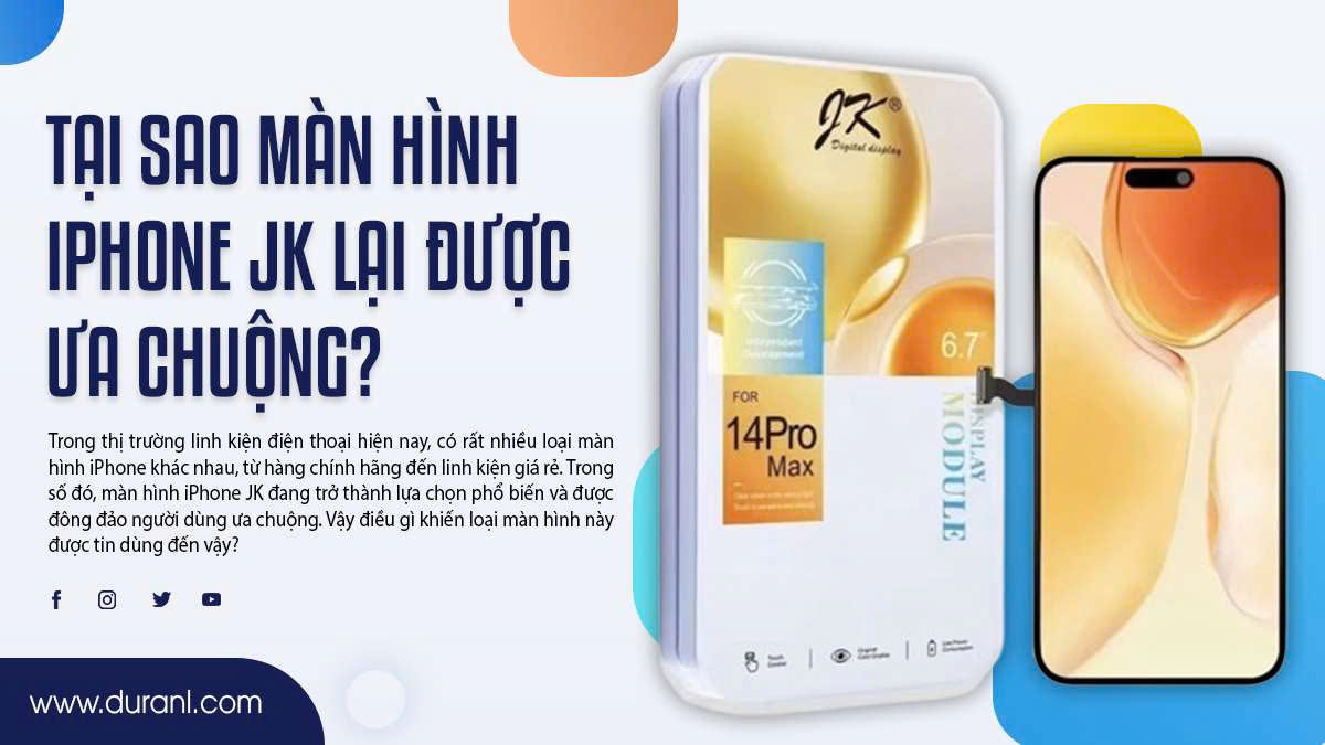 Tại sao màn hình iPhone JK lại được ưa chuộng?