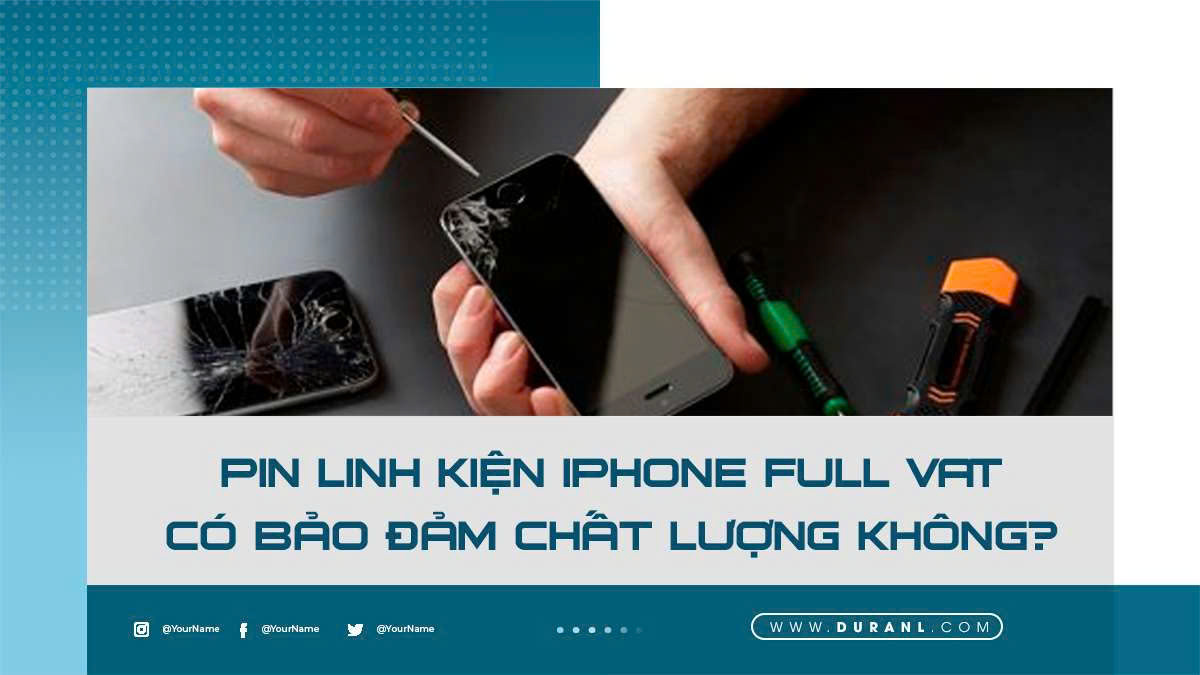 Pin linh kiện iPhone full VAT có bảo đảm chất lượng không?