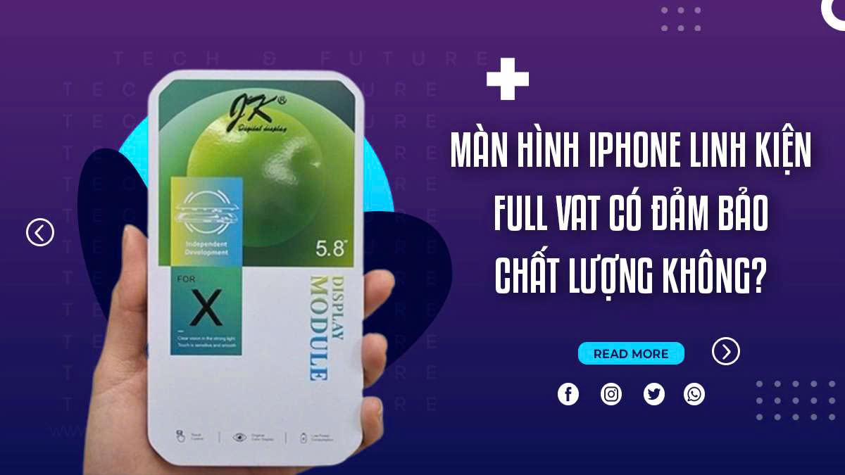 Màn hình iPhone linh kiện full VAT có đảm bảo chất lượng không?