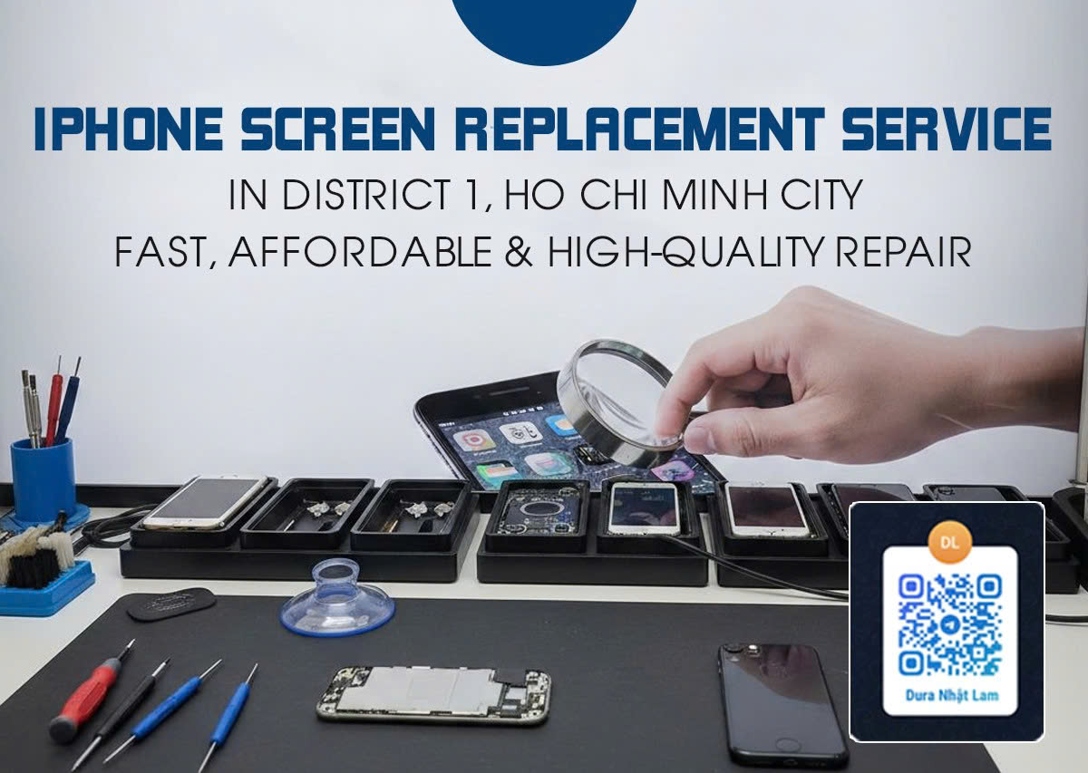 iPhone Screen Replacement, Affordable, High-Quality Service in Ho Chi Minh City