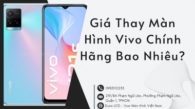 Giá Thay Màn Hình Vivo Chính Hãng Bao Nhiêu?