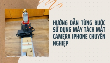 Hướng Dẫn Từng Bước Sử Dụng Máy Tách Mắt Camera iPhone Chuyên Nghiệp