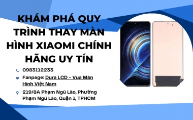 Khám Phá Quy Trình Thay Màn Hình Xiaomi Chính Hãng Uy Tín