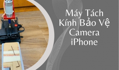 Máy Tách Kính Bảo Vệ Camera iPhone