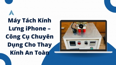 Máy Tách Kính Lưng iPhone – Công Cụ Chuyên Dụng Cho Thay Kính An Toàn