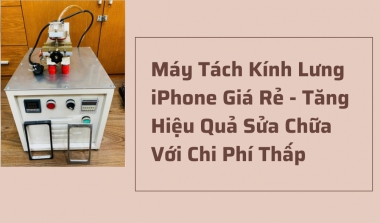 Máy Tách Kính Lưng iPhone Giá Rẻ - Tăng Hiệu Quả Sửa Chữa Với Chi Phí...