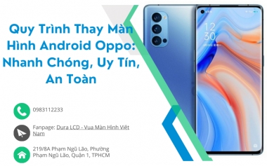 Quy Trình Thay Màn Hình Android Oppo: Nhanh Chóng, Uy Tín, An Toàn