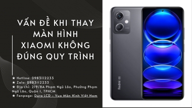 Vấn Đề Khi Thay Màn Hình Xiaomi Không Đúng Quy Trình